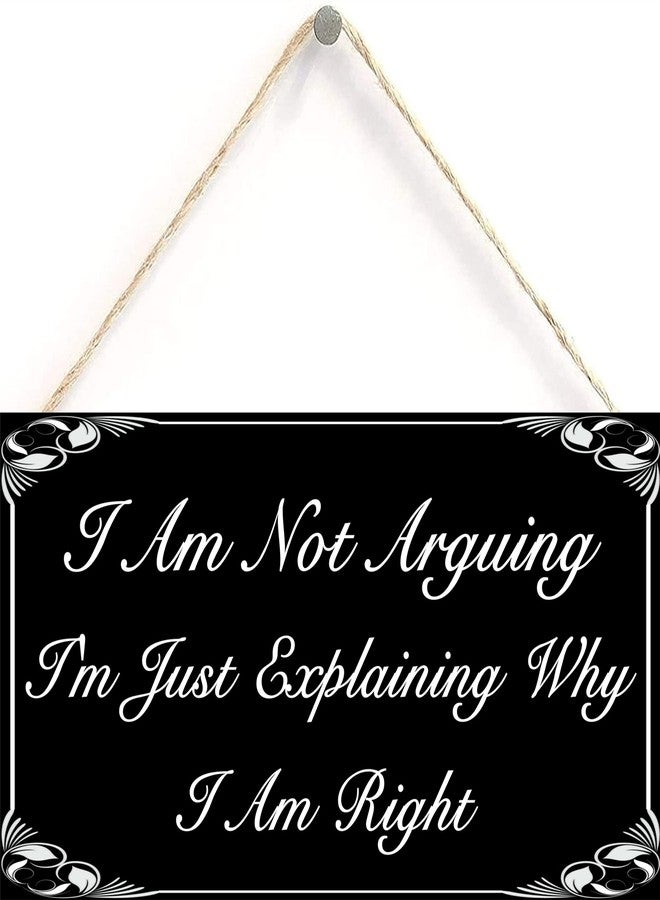 Henntile I am Not Arguing I'm Just Explaining Why I am Right Hanging Sign Decorative Wood Sign Home Decor Wood Door Sign Plaque 12" x 6" - Image 1
